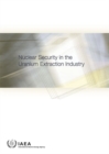 Image for Nuclear Security in the Uranium Extraction Industry