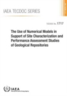 Image for The Use of Numerical Models in Support of Site Characterization and Performance Assessment Studies of Geological Repositories