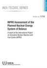 Image for INPRO assessment of the planned nuclear energy system of Belarus : a report of the International Project on Innovative Nuclear Reactors and Fuel Cycles (INPRO)