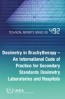 Image for Dosimetry in Brachytherapy : An International Code of Practice for Secondary Standards Dosimetry Laboratories and Hospitals