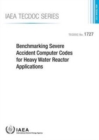 Image for Benchmarking severe accident computer codes for heavy water reactor applications