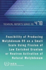 Image for Feasibility of producing Molybdenum-99 on a small scale using fission of low enriched Uranium or neutron activation of natural Molybdenum