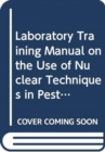 Image for Laboratory Training Manual on the Use of Nuclear Techniques in Pesticide Research