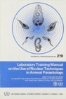 Image for Laboratory Training Manual on the Use of Nuclear Techniques in Animal Parasitology