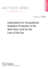 Image for Implications for occupational radiation protection of the new dose limit for the lens of the eye : interim guidance for use and comment
