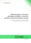 Image for Determination of Human Pathogen Profiles in Food by Quality Assured Microbial Assays : Proceedings of a final Research Coordination Meeting held in Mexico City, Mexico, 22-26 July 2002