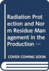 Image for Radiation Protection and NORM Residue Management in the Production of Rare Earths from Thorium Containing Minerals