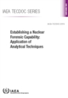 Image for Establishing a Nuclear Forensic Capability: Application of Analytical Techniques