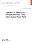 Image for Experience in Applying IAEA Principles for Design Safety to New Nuclear Power Plants