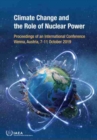 Image for Climate Change and the Role of Nuclear Power : Proceedings of an International Conference Held in Vienna, Austria, 7-11 October 2019