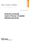 Image for Production and Quality Control of Fluorine-18 Labelled Radiopharmaceuticals