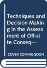 Image for Techniques and Decision Making in the Assessment of Off-site Consequences of An Accident in A Nuclear Facility