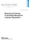 Image for Mentoring and Coaching for Knowledge Management in Nuclear Organizations