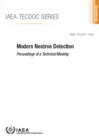 Image for Modern Neutron Detection : Proceedings of a Technical Meeting