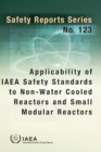 Image for Applicability of IAEA Safety Standards to Non-Water Cooled Reactors and Small Modular Reactors