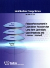 Image for Fatigue Assessment in Light Water Reactors for Long Term Operation : Good Practices and Lessons Learned