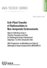 Image for Soil-Plant Transfer of Radionuclides in Non-Temperate Environments : Report of Working Group 4 Transfer Processes and Data for Radiological Impact Assessment Subgroup 3 on Non-temperate Data