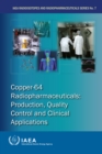 Image for Copper-64 Radiopharmaceuticals: Production, Quality Control and Clinical Applications