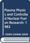 Image for Plasma Physics and Controlled Nuclear Fusion Research 1982