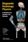 Image for Diagnostic radiology physics : a handbook for teachers and students