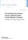 Image for The Potential Role of Nuclear Energy in National Climate Change Mitigation Strategies : Final Report of a Coordinated Research Project