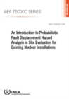 Image for An Introduction to Probabilistic Fault Displacement Hazard Analysis in Site Evaluation for Existing Nuclear Installations