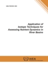 Image for Application of isotope techniques for assessing nutrient dynamics in river basins