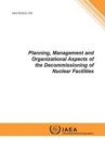 Image for Planning, management and organizational aspects of the decommissioning of nuclear facilities