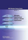 Image for Managing organizational change in nuclear organizations
