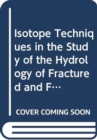 Image for Isotope Techniques in the Study of the Hydrology of Fractured and Fissured Rocks