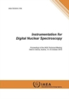 Image for Instrumentation for digital nuclear spectroscopy : proceedings of the IAEA technical meeting held in Vienna, Austria, 11-15 October 2010