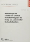 Image for Methodologies for Seismic Soil-Structure Interaction Analysis in the Design and Assessment of Nuclear Installations