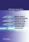 Image for Modular design of processing and storage facilities for small volumes of low an intermediate level radioactive waste including disused sealed sources
