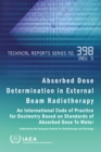 Image for Absorbed Dose Determination in External Beam Radiotherapy : An International Code of Practice for Dosimetry Based on Standards of Absorbed Dose To Water
