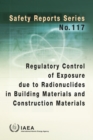 Image for Regulatory Control of Exposure Due to Radionuclides in Building Materials and Construction Materials