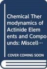 Image for The Chemical Thermodynamics of Actinide Elements and Compounds, Part 3