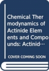 Image for The Chemical Thermodynamics of Actinide Elements and Compounds, Part 2