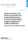 Image for Advancing the State of the Practice in Uncertainty and Sensitivity Methodologies for Severe Accident Analysis in Water Cooled Reactors of PWR and SMR Types