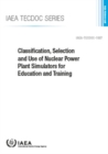 Image for Classification, Selection and Use of Nuclear Power Plant Simulators for Education and Training