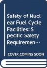 Image for Safety of Nuclear Fuel Cycle Facilities