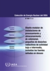 Image for Modular Design of Processing and Storage Facilities for Small Volumes of Low and Intermediate Level Radioactive Waste including Disused Sealed Source (Spanish Edition)