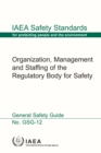 Image for Organization, Management and Staffing of the Regulatory Body for Safety