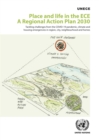 Image for Place and Life in the ECE: A Regional Action Plan 2030: Tackling Challenges From the COVID-19 Pandemic, Climate and Housing Emergencies in Region, City, Neighbourhood and Homes