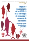 Image for Impacto y repercusiones de la COVID-19 en la estrategia de economia y comercio de los oceanos: Estudios de caso de Barbados, Belice y Costa Rica