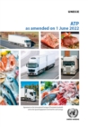 Image for Agreement on the International Carriage of Perishable Foodstuffs and on the Special Equipment to Be Used for Such Carriage: (ATP) as Amended on 1 June 2022