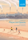 Image for Places and Spaces: Environments and Children&#39;s Well-Being