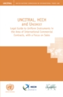 Image for UNCITRAL, HCCH and Unidroit Legal Guide to Uniform Instruments in the Area of International Commercial Contracts, with a Focus on Sales