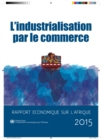 Image for Rapport Économique Sur l&#39;Afrique 2015 - L&#39;industrialisation Par Le Commerce: L&#39;industrialisation Par Le Commerce