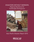 Image for The Asia-Pacific Disaster Report 2015: Disasters Without Borders - Regional Resilience for Sustainable Development