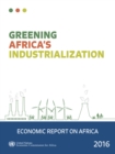 Image for Economic Report on Africa 2016: Greening Africa&#39;s Industrialization